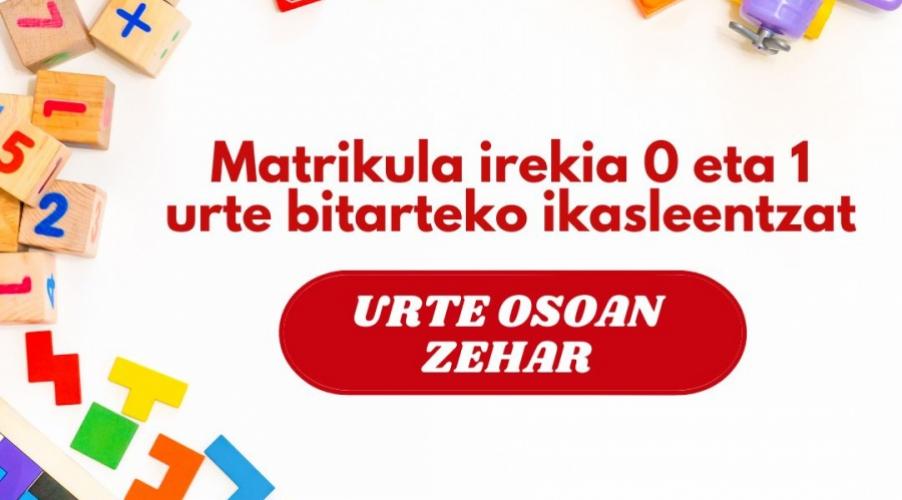 Matrikula irekia urte osoan zehar 0 eta 1 urte bitarteko ikasleentzat